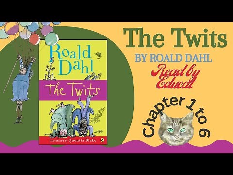 Chapter 1 to 6 The Twits by Roald Dahl
