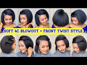 Two Effortless Beautiful & Soft Natural Hair Blowout + Elegant Front Twist Style | Easy 4C Tutorial