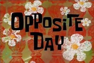 SpongeBob SquarePants Season 1, Episode 9 - Opposite Day - iFunny