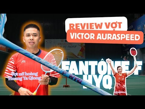 Review Victor Auraspeed FANTÔME F HYQ | Smash, Counter-Swing, Fast | Racket of Queen Huang Ya Qiong!