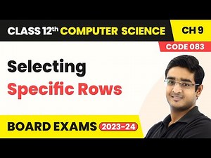 Selecting Specific Rows - SQL | Class 12 Computer Science Chapter 9 | CBSE 2024-25