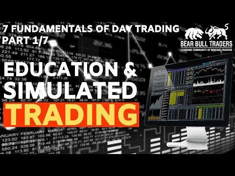 7 Fundamentals of Day Trading - Part 1 Education & Simulated Trading