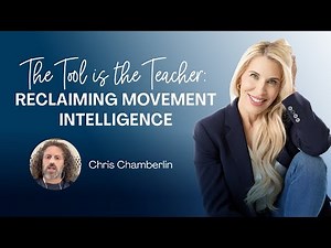The Tool is the Teacher: Reclaiming Movement Intelligence with Chris Chamberlin