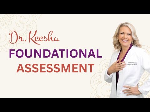 What you can expect from Dr. Keesha in your Foundational Assessment