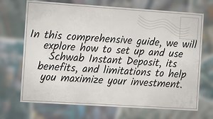 Maximizing Your Investment: A Comprehensive Guide to Schwab Instant Deposit