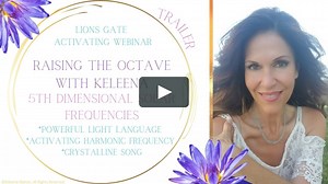 Lion's Gate 5th Dimensional Solar Frequency Activating Webinar