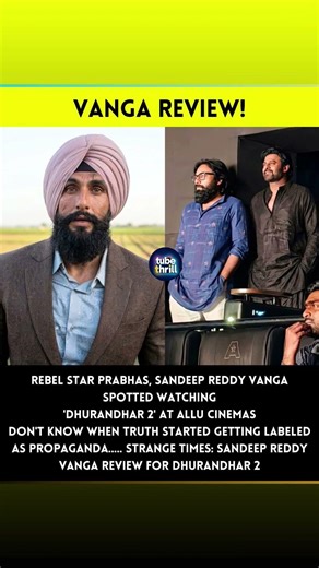 DHURANDHAR 2' AT ALLU CINEMASDON'T KNOW WHEN TRUTH STARTED GETTING LABELED