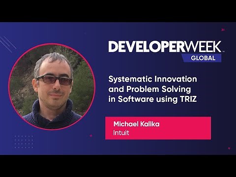 Systematic Innovation and Problem Solving in Software using TRIZ (DeveloperWeek Global 2020)