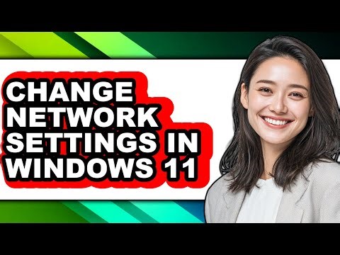 How to Change Network Settings in Windows 11 - Full Guide