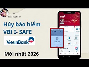 CÁCH HỦY BẢO HIỂM VBI I-SAFE Vietinbank mới nhất 2026.TÍNH DƯƠNG TV