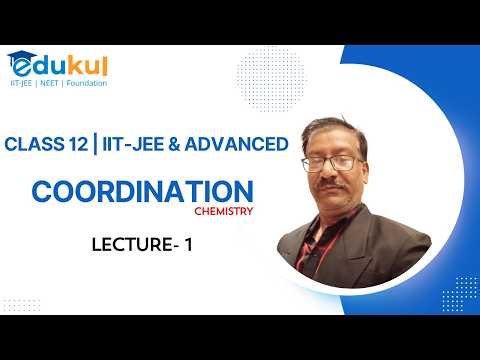 CLASS 12 | COORDINATION | CHEMISTRY | LECTURE - 1 | IIT -JEE | MAINS & ADVANCED ARVIND JAISWAL SIR