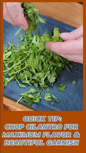 Quick Tip: Chop Cilantro for Maximum Flavor & Beautiful Garnish 🌿