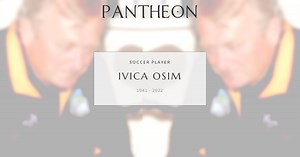 Ivica Osim Biography | Pantheon