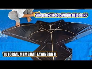TUTORIAL LENGKAP CARA MEMBUAT LAYANGAN SIKEPOK 2 METER // Langsung Tes Terbang