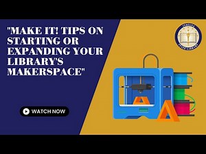 Make it! Tips on Starting or Expanding your Library's Makerspace 4-26-2023