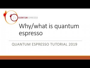 Quantum Espresso Tutorial 2019: 1. Why/what is Quantum Espresso