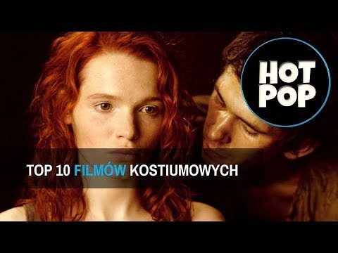 TOP 10 - NAJLEPSZE FILMY KOSTIUMOWE