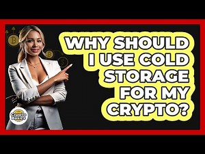 Why Should I Use Cold Storage For My Crypto?