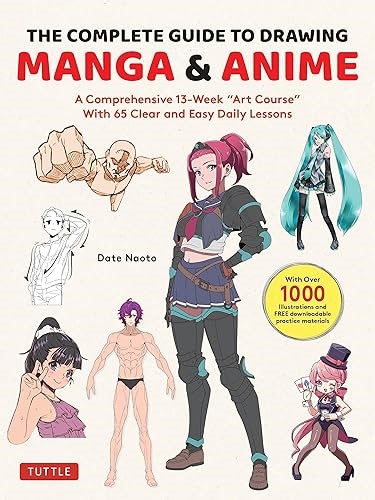 The Complete Guide to Drawing Manga & Anime: A Comprehensive 13-Week "Art Course" with 65 Clear and&#