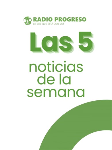 Cinco noticias destacadas de la semana en Radio Progreso