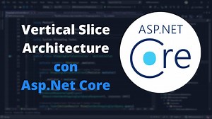 Vertical Slice Architecture con Asp.Net Core | Latino .NET Online