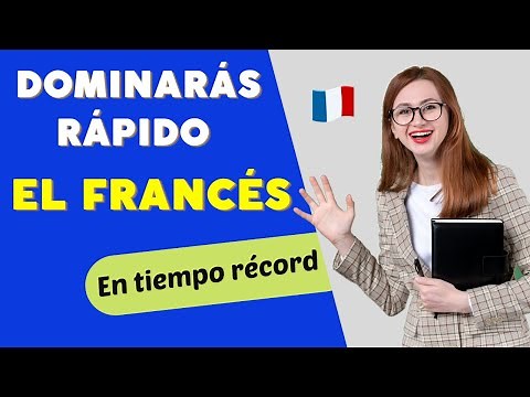 Dominarás rápido el francés | aprender fácilmente francés desde cero para principiantes | Curso 42
