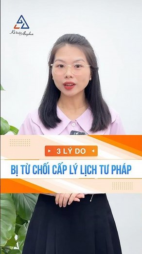 3 lý do bị từ chối cấp phiếu lý lịch tư pháp - Những trường hợp không được cấp LLTP #ketoananpha