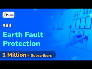 Earth Fault Protection - Introduction to Protective Relaying - Protection and Switchgear Engineering