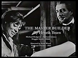 The Master Builder, by Ibsen (Michael Redgrave and Maggie Smith, 1965)