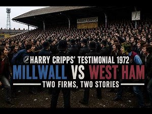 Harry Cripps' Testimonial 1972 | West Ham vs Millwall – Two Firms, Two Stories