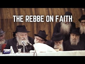 The Lubavitcher Rebbe on Faith in G-d