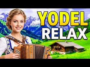 Yodel – Deep Calm Alpine Yodel to Relax Your Mind