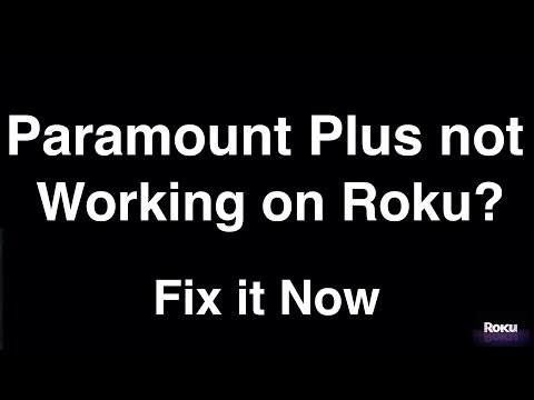 Paramount Plus Not Working on Roku - Fix it Now