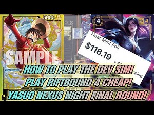 HOW TO PLAY OPTCG DEV SIM, PLAY RIFTBOUND FOR FREE OR CHEAP, & YASUO NEXUS NIGHT FINAL ROUND!
