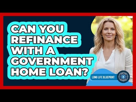 Can You Refinance With a Government Home Loan?