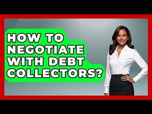 How To Negotiate With Debt Collectors? - Consumer Laws For You