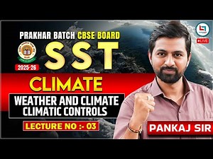CBSE Class 9 SST Climate Full Chapter| Weather and Climate, Climatic Controls Explained | Pankaj Sir