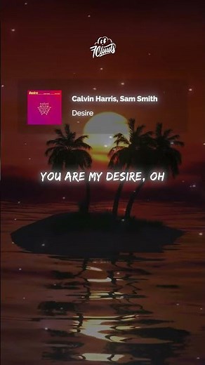 Calvin Harris, Sam Smith - Desire (Lyrics) [Shorts Edit]