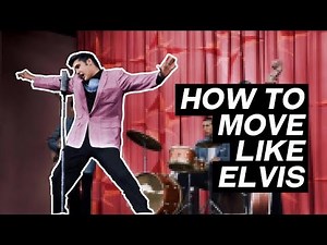 HOW TO MOVE LIKE ELVIS