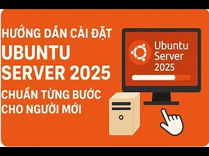 Hướng Dẫn Cài Đặt Ubuntu Server 2025 – Chuẩn Từng Bước Cho Người Mới