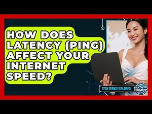 How Does Latency (ping) Affect Your Internet Speed? - Tech Terms Explained