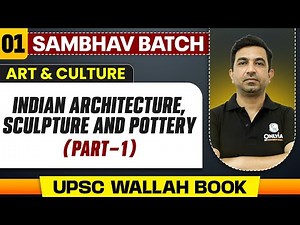 Indian Architecture, Sculpture and Pottery (Part 1) | Art and Culture - Lecture 1 | UPSC