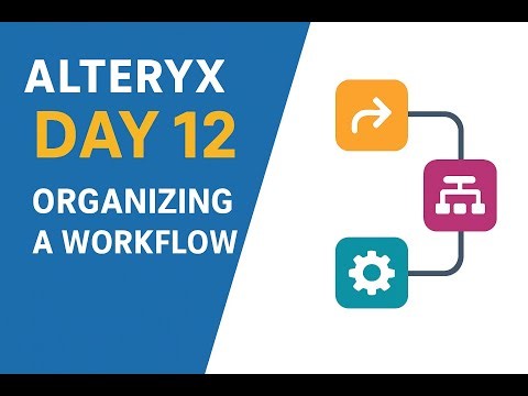 Alteryx Day 12 – Organizing a Workflow Explained #alteryx #alteryxtutorial