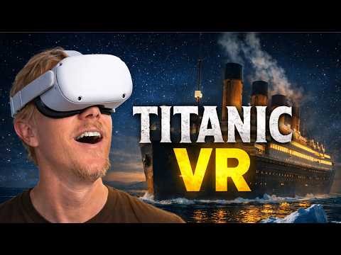 I Stood on the Deck of the Titanic… in VR