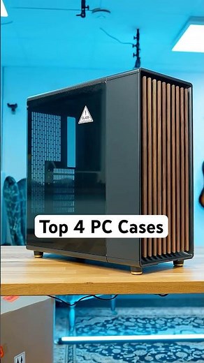 Top 4 PC Cases In 2025!