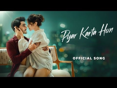 Pyar Karta Hun (Song)| Yasser Desai | Eisha Singh | Zain Desai | Romantic Song 2025 | New Hindi Song