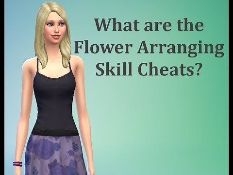 What are the Flower Arranging Skill Cheats? - Sims 4 FAQ