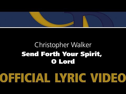 Send Forth Your Spirit, O Lord – Christopher Walker [Official Lyric Video]