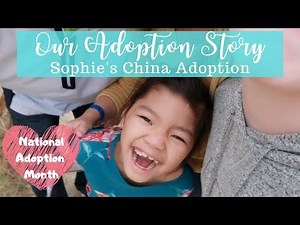 Our China Adoption Story | Sophie's Gotcha Day | National Adoption Month | Orphan Sunday | 2019