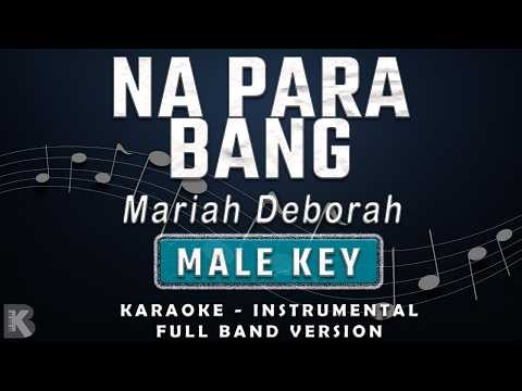 Na Para Bang - Mariah Deborah (Full Band Karaoke) Male Key - Instrumental